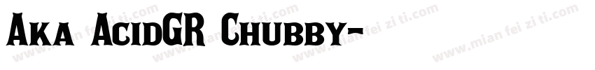 Aka AcidGR Chubby字体转换